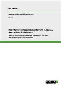 Das Internet im Geschichtsunterricht (6. Klasse, Gymnasium, 2. Halbjahr)