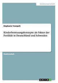 Kinderbetreuungskonzepte als Faktor der Fertilität in Deutschland und Schweden