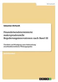 Finanzkrisendeterminierte makroprudenzielle Regulierungsinnovationen nach Basel III