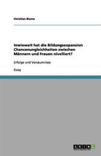 Inwieweit hat die Bildungsexpansion Chancenungleichheiten zwischen Männern und Frauen nivelliert?