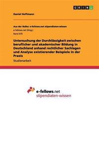 Untersuchung der Durchlässigkeit zwischen beruflicher und akademischer Bildung in Deutschland anhand rechtlicher Sachlagen und Analyse existierender Beispiele in der Praxis