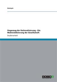 Siegeszug der Rationalisierung - Die McDonaldisierung der Gesellschaft