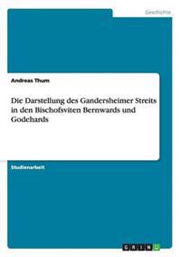 Die Darstellung des Gandersheimer Streits in den Bischofsviten Bernwards und Godehards