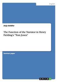 The Function of the Narrator in Henry Fielding's "Tom Jones"