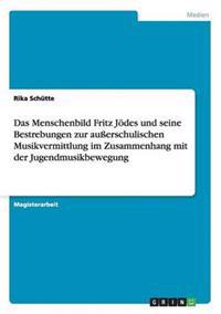 Das Menschenbild Fritz Jödes und seine Bestrebungen zur außerschulischen Musikvermittlung im Zusammenhang mit der Jugendmusikbewegung