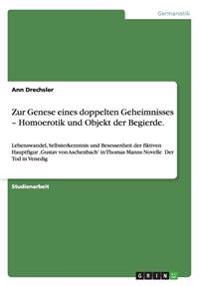 Zur Genese eines doppelten Geheimnisses - Homoerotik und Objekt der Begierde.
