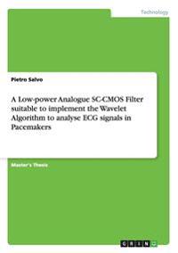A Low-power Analogue SC-CMOS Filter suitable to implement the Wavelet Algorithm to analyse ECG signals in Pacemakers