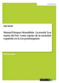 Manuel Vázquez Montalbán - La novela 'Los mares del Sur' como espejo de la sociedad española en la era posfranquista