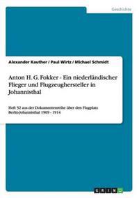 Anton H. G. Fokker - Ein niederländischer Flieger und Flugzeughersteller in Johannisthal