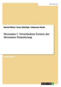 Mezzanine I - Verschiedene Formen der Mezzanine Finanzierung