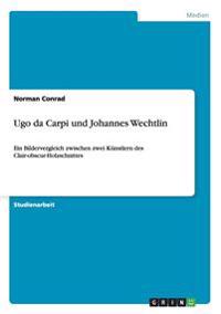 Ugo da Carpi und Johannes Wechtlin
