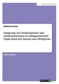 Steigerung von Sachkompetenz und Schülermotivation im Anfangsunterricht Optik durch den Einsatz eines WebQuests