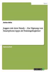 Joggen mit dem Handy - Zur Eignung von Smartphone-Apps als Trainingsbegleiter