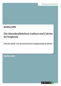 Die Abendmahlslehren Luthers und Calvins im Vergleich