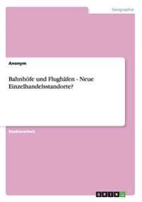 Bahnhöfe und Flughäfen - Neue Einzelhandelsstandorte?