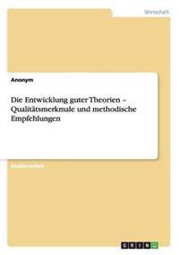 Entwicklung Guter Theorien - Qualitatsmerkmale Und Methodische Empfehlungen