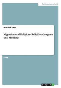 Migration und Religion - Religioese Gruppen und Mobilitat