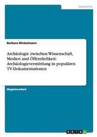 Bokomslag for "Archäologie zwischen Wissenschaft, Medien und Öffentlichkeit"