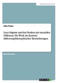 Luce Irigaray und das Denken der sexuellen Differenz