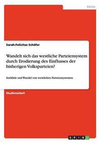 Wandelt sich das westliche Parteiensystem durch Erodierung des Einflusses der bisherigen Volksparteien?