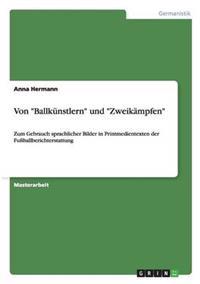 Von "Ballkünstlern" und "Zweikämpfen"