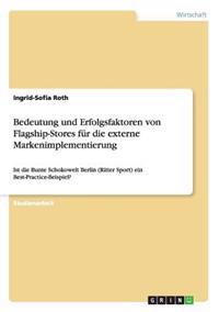 Bedeutung und Erfolgsfaktoren von Flagship-Stores für die externe Markenimplementierung