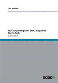 Marketingstrategie der Edeka-Gruppe für Bio-Produkte