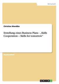 Erstellung eines Business Plans - "Skills Cooperation - Skills for tomorrow"
