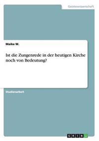 Ist die Zungenrede in der heutigen Kirche noch von Bedeutung?
