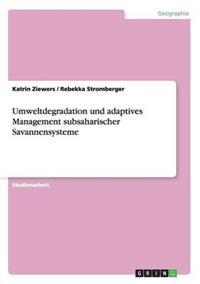 Umweltdegradation und adaptives Management subsaharischer Savannensysteme