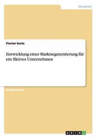 Entwicklung einer Marktsegmentierung für ein fiktives Unternehmen