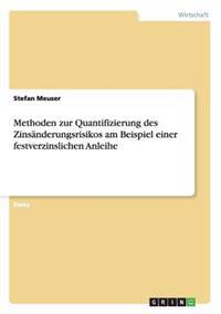 Methoden zur Quantifizierung des Zinsänderungsrisikos am Beispiel einer festverzinslichen Anleihe