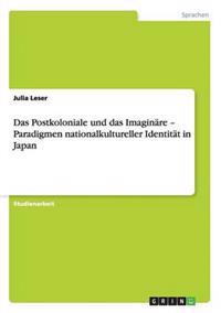 Das Postkoloniale und das Imaginäre - Paradigmen nationalkultureller Identität in Japan