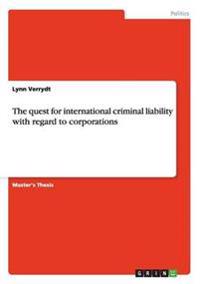 The quest for international criminal liability with regard to corporations