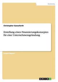 Erstellung eines Finanzierungskonzeptes für eine Unternehmensgründung