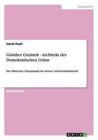 Günther Grzimek - Architekt des Demokratischen Grüns