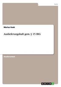 Auslieferungshaft gem. § 15 IRG