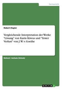 Vergleichende Interpretation der Werke "Lösung" von Karin Kiwus und "Erster Verlust" von J. W. v. Goethe