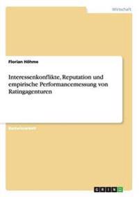 Interessenkonflikte, Reputation und empirische Performancemessung von Ratingagenturen