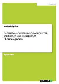 Korpusbasierte kontrastive Analyse von spanischen und italienischen Phraseologismen