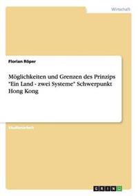 Möglichkeiten und Grenzen des Prinzips "Ein Land - zwei Systeme" Schwerpunkt Hong Kong