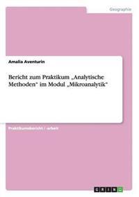 Bericht zum Praktikum "Analytische Methoden" im Modul "Mikroanalytik"
