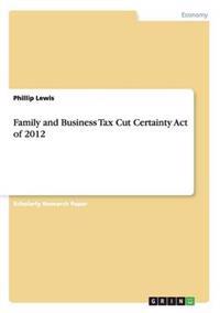 Family and Business Tax Cut Certainty Act of 2012