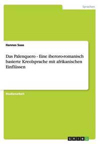 Das Palenquero. Eine ibero-romanisch basierte Kreolsprache mit afrikanischen Einflüssen