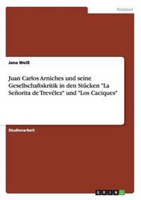 Juan Carlos Arniches und seine Gesellschaftskritik in den Stücken "La Señorita de Trevélez" und "Los Caciques"