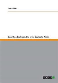 Dorothea Erxleben. Die erste deutsche Ärztin