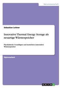 Innovative Thermal Energy Storage als neuartige Wärmespeicher