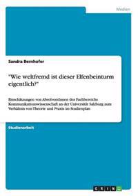 "Wie weltfremd ist dieser Elfenbeinturm eigentlich?"