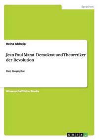 Jean Paul Marat. Demokrat und Theoretiker der Revolution