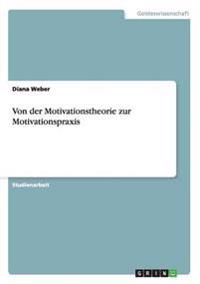 Von der Motivationstheorie zur Motivationspraxis